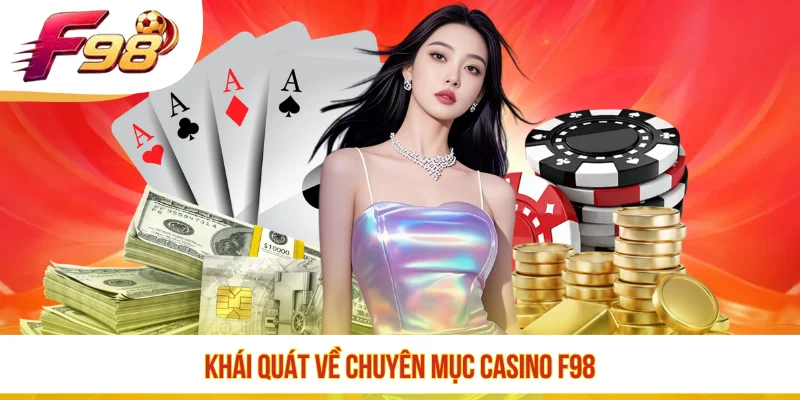 Khái quát về chuyên mục casino F98